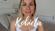 BADZ TAKA KOBIETA-CO JEST W NAS NAJPIEKNIEJSZE