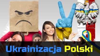 Czy Polska jest Ukrainizowana  Ukrainizacja Polski?