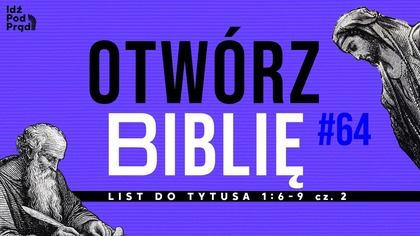 OTWÓRZ BIBLIĘ #64 | List do Tytusa 1:6-9 cz. 2