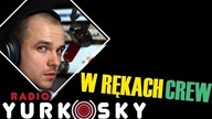 CREW PRZEJMUJE RADIO YURKOSKY!