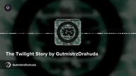 The Twilight Story by GutmistrzDrahuda