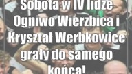 Sobota w IV lidze: Ogniwo Wierzbica i Kryształ Werbkowice grały do samego końca!