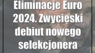 Eliminacje Euro 2024.  Zwycięski debiut nowego selekcjonera Michała Probierza