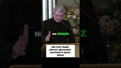 Jak Tata Złapie Piorun Ojcowskie Wartości w Życiu Dzieci #pawlukiewicz