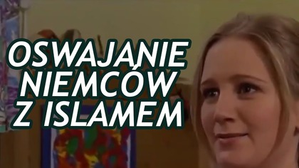 Oswajanie Niemców z islamem. Bohaterka serialu przechodzi na islam.