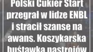 Polski Cukier Start przegrał w lidze ENBL i stracił szanse na awans.  Koszykarska hu...
