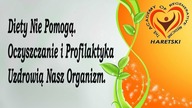 Diety Nie Pomogą.  Oczyszczanie i Profilaktyka Uzdrowią Nasz Organizm.