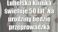 Lubelska Klinika świętuje 50 lat.  Na urodziny będzie przeprowadzka