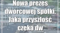 Nowa prezes dworcowej spółki.  Jaka przyszłość czeka dworzec PKS?