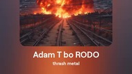 2024.06.16 - 4a - Adam T bo RODO - thrash metal - tekst Ewa Lipka, śpiew i muzyka SI / AL