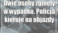 Dwie osoby zginęły w wypadku.  Policja kieruje na objazdy