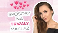 Sposoby na trwały makijaż | trwały podkład , cienie, pomadka