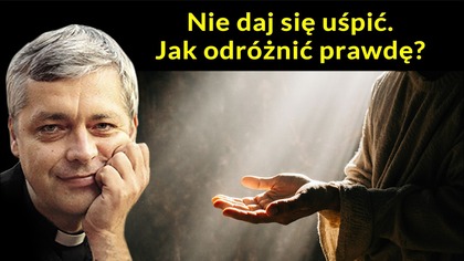Nie daj się uśpić.  Jak odróżnić prawdę