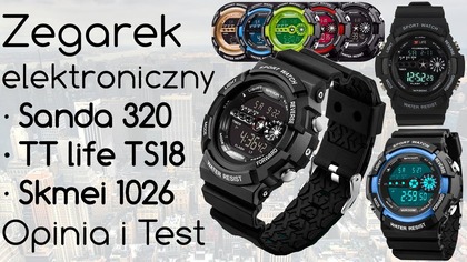 Zegarek elektroniczny Sanda 320 i Skmei 1026 oraz TTlife TS18 - Opinia