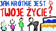 Jak krótkie jest Twoje życie?