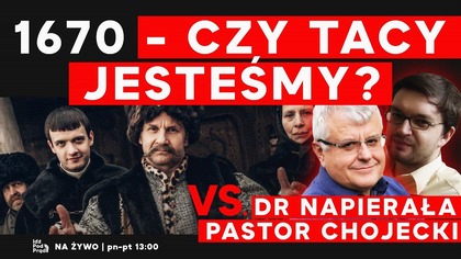 1670 - czy tacy jesteśmy? Dr Napierała vs.  pastor Chojecki