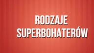 Rodzaje Superbohater&oacute;w