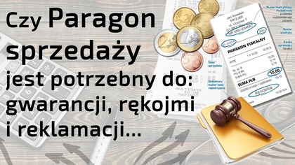 Czy Paragon jest potrzebny do reklamacji, rękojmi lub gwarancji - NIE!