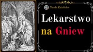 Lekarstwo na Gniew | 05 Listopad