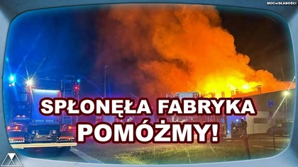 SPŁONEŁA FABRYKA - POMOZMY!