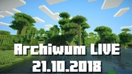 21. 10. 2018 - Archiwum LIVE Minecraft 6