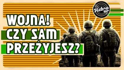 Wojna! Czy sam przeżyjesz? | IPPRetro