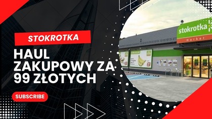 STOKROTKA I HAUL ZAKUPOWY JEDZENIE ZA 99 ZŁOTYCH!