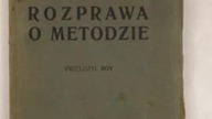 Rene Descartes.  Kartezjusz - Rozprawa o metodzie dobrego powodowania swoim rozumem i szukania prawd