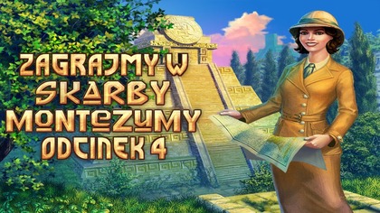 Zagrajmy w Skarby Montezumy - Odcinek 4 - Czyste szaleństwo