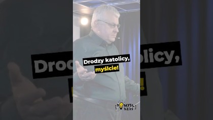  Drodzy katolicy, myślcie! #PomyślDziś odc.  2555