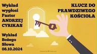 Klucz do prawdziwego Kościoła Wykład Bożego Słowa 08. 10. 2024 PREMIERA