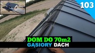 Odcinek 103.  Budowa domu do 70m2.  Robimy gąsiory.  Montaż blachy na rąbek stojący.