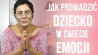 Jak prowadzić dziecko w świecie emocji?