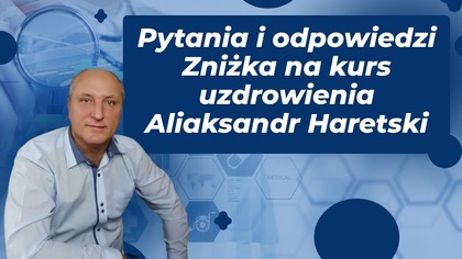 Pytania i odpowiedzi Zniżka na kurs uzdrowienia Aliaksandr Haretski