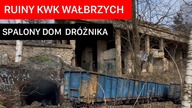 SPALONY DOM DRÓŻNIKA/ RUINY KWK WAŁBRZYCH