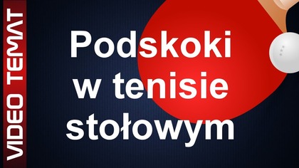 Czy podskakiwać w grze - Tenis Stołowy