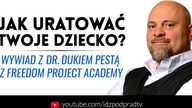 Jak uratować Twoje dziecko? Wywiad z Dr. Dukiem Pestą z Freedom Project Academy