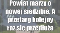 Powiat marzy o nowej siedzibie.  A przetarg kolejny raz się przedłuża