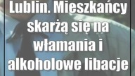 Lublin.  Mieszkańcy skarżą się na włamania i alkoholowe libacje