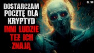 Dostarczam pocztę dla Kryptyd, INNI LUDZIE TEŻ ICH ZNAJĄ - CreepyPasta [Lektor PL]