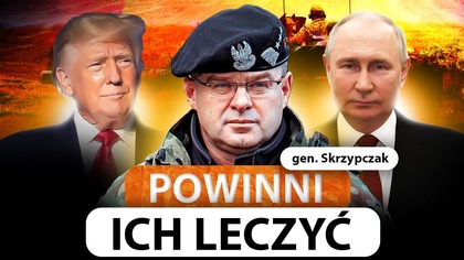 GEN.  SKRZYPCZAK GRZMI: ROSJA POWINNA SIĘ BAĆ.  USA STRASZĄ WOJNĄ ATOMOWĄ