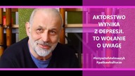 Aktorstwo wynika w depresji.  To wołanie o uwagę - Krzysztof Stelmaszyk, odc.  7
