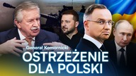 UKRAINA WCIĄGNIE NAS W WOJNĘ? GEN.  KOMORNICKI OSTRZEGA POLSKICH ŻOŁNIERZY