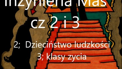 Inzynieria Mas  Ludzkości cz 2 i 3 - Dzieciństwo ludzkości i klasy życia