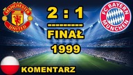 Manchester United 2:1 Bayern Finał Ligi Mistrzów 1999, skrót meczu, Polski komentarz HD