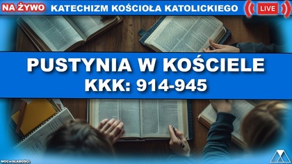 PUSTYNIA W KOŚCIELE /SensacjeKatechizmuKK/