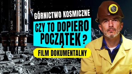 Surowce z kosmosu - kiedy zaczniemy wydobywać?