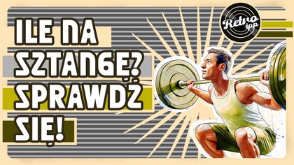 Ile na sztangę? Sprawdź się! | IPPRetro