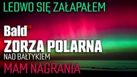 ZAŁAPAŁEM SIĘ: ZORZA POLARNA NAD BAŁTYKIEM 9HISTORIA CZĘŚCIOWEJ PORAŻKI)