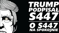 Trump podpisał S447! Co dalej?